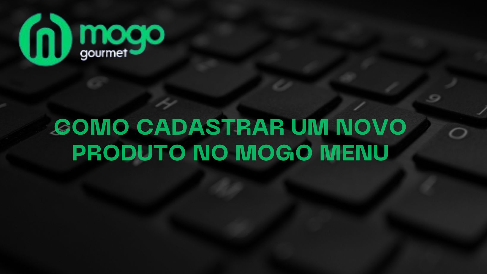 Como cadastrar um novo produto no Mogo Menu