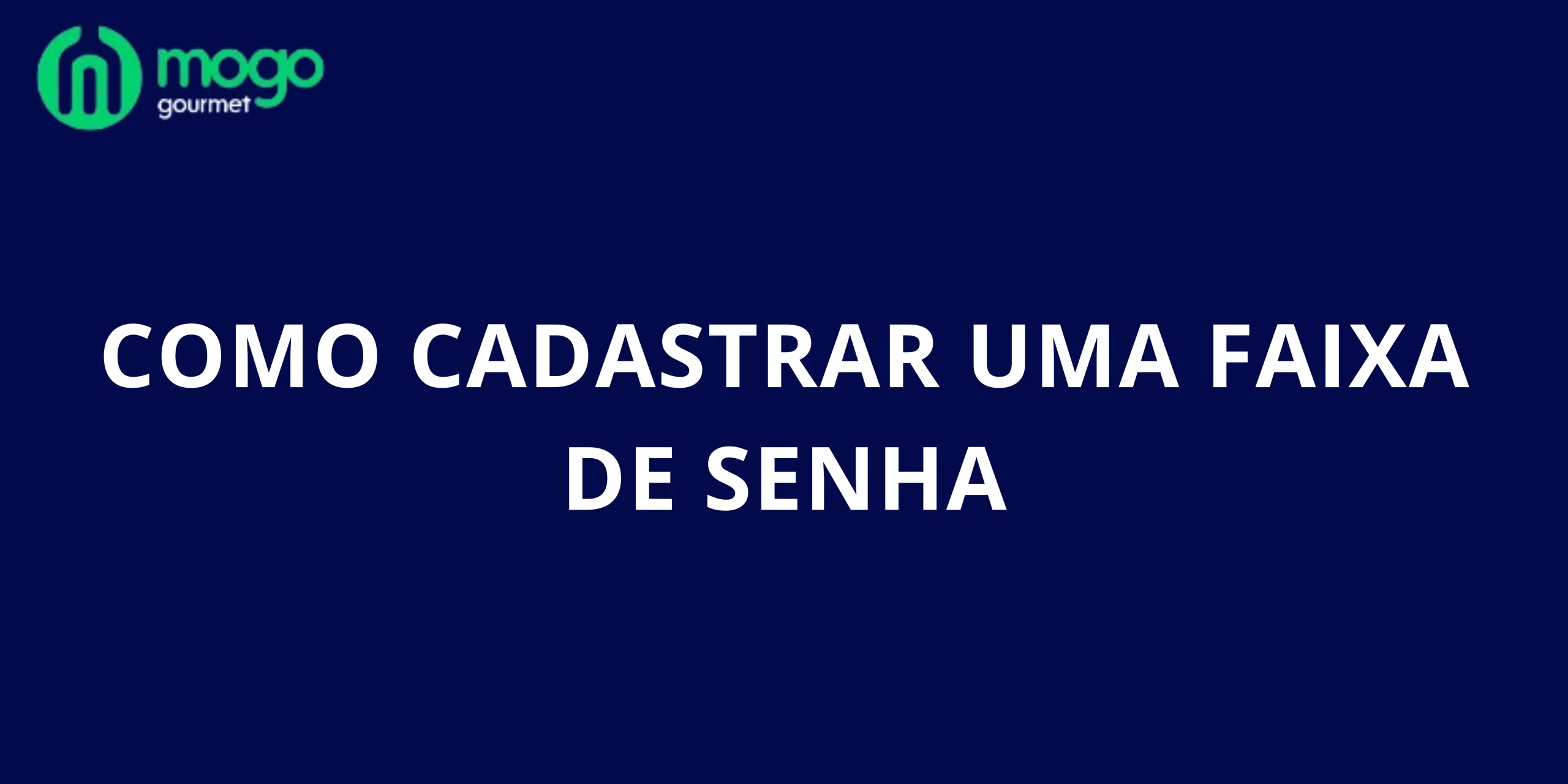 Como Cadastrar uma Faixa de Senha