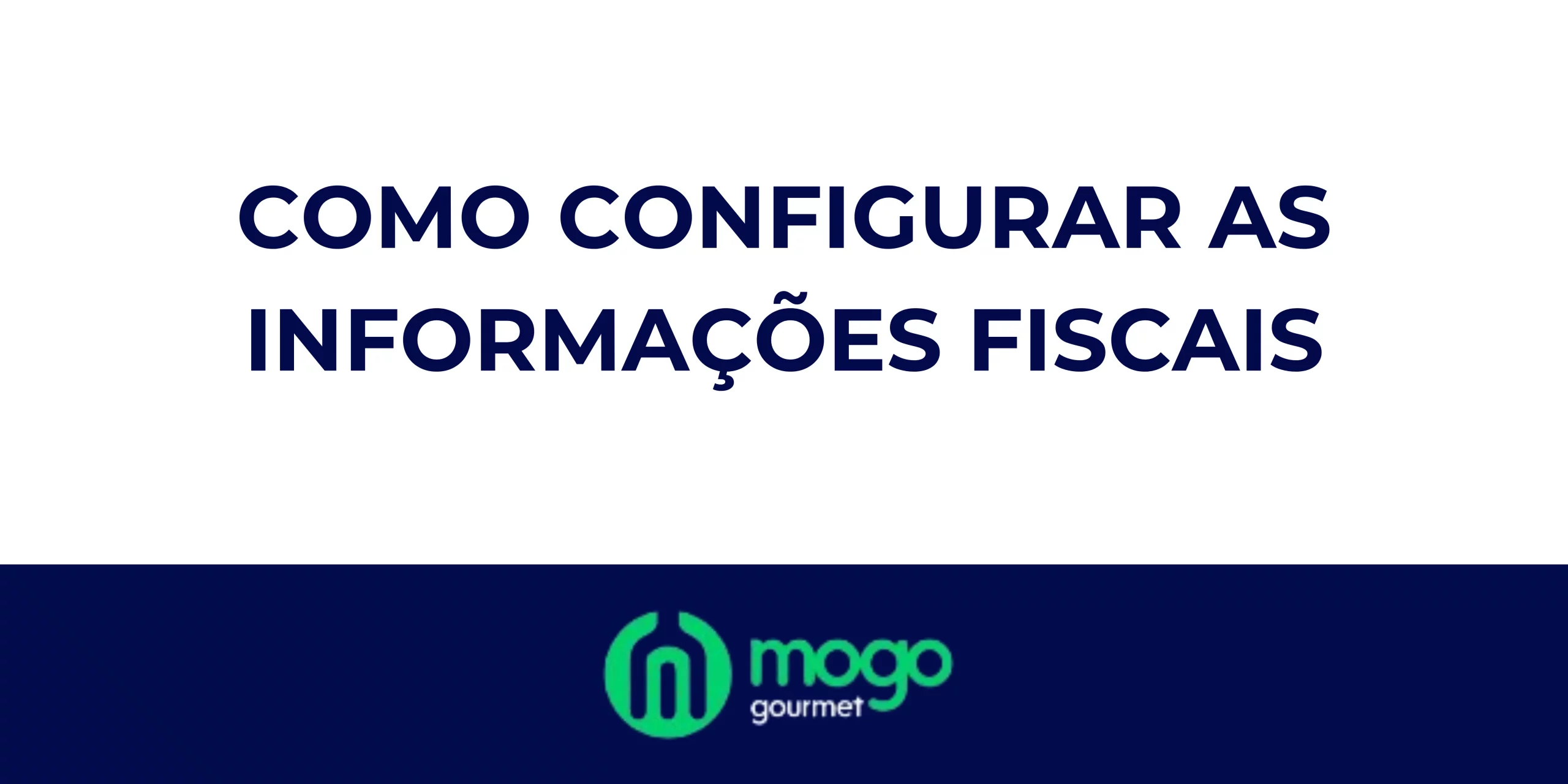 Como configurar as Informações Fiscais