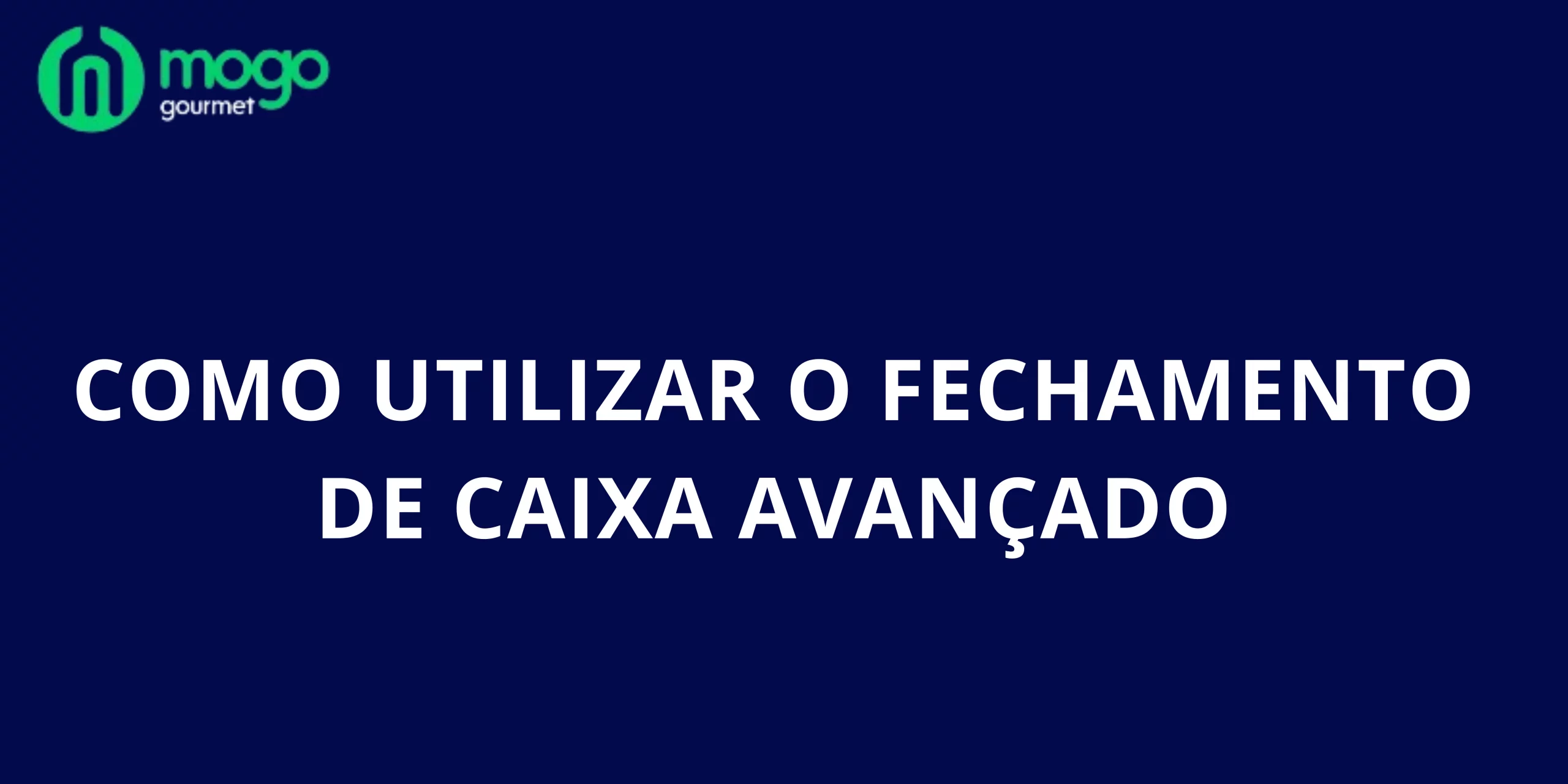 Como utilizar o Fechamento de Caixa Avançado