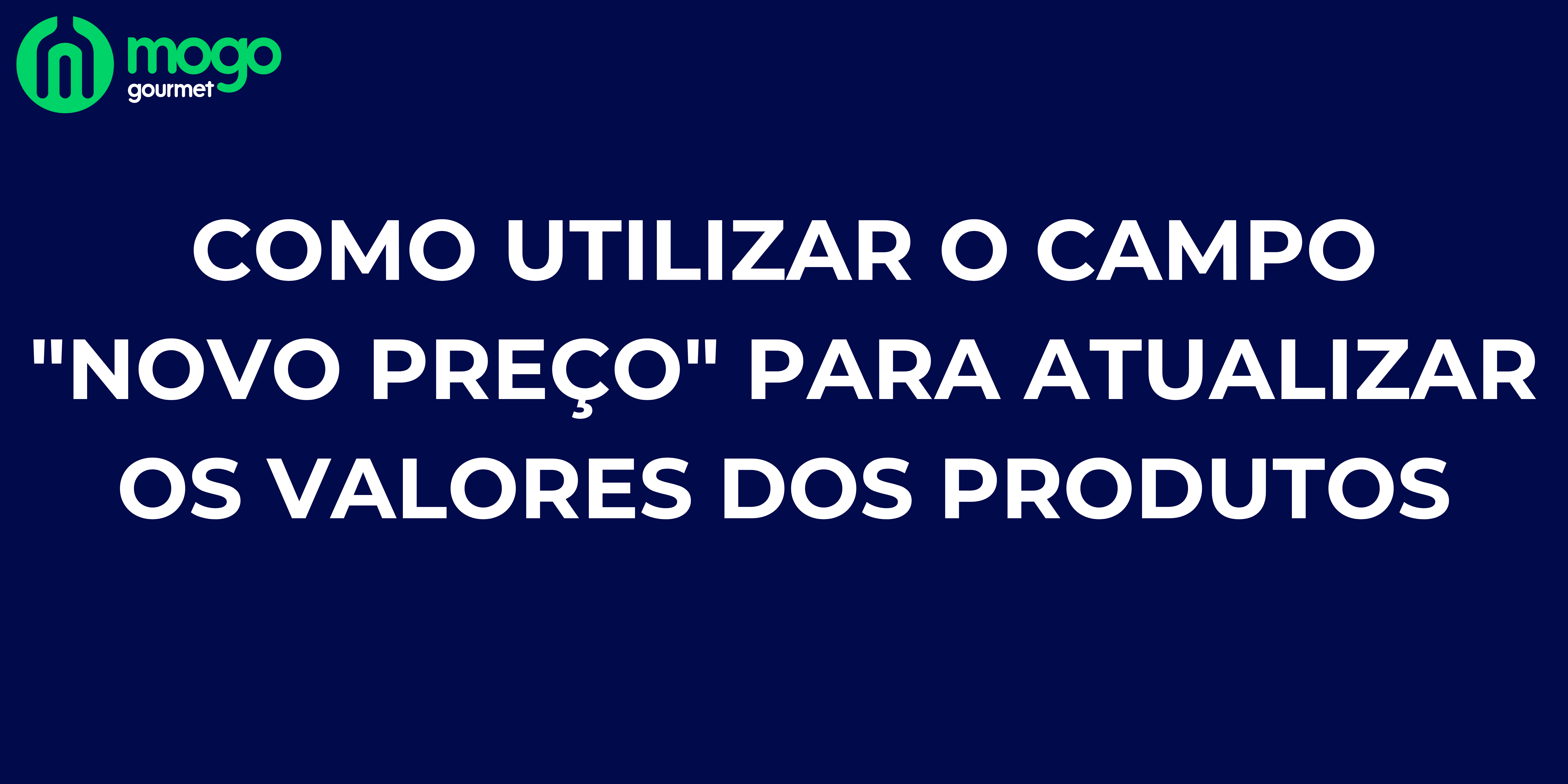 Como Utilizar o Campo “Novo Preço” para Atualizar os Valores dos Produtos