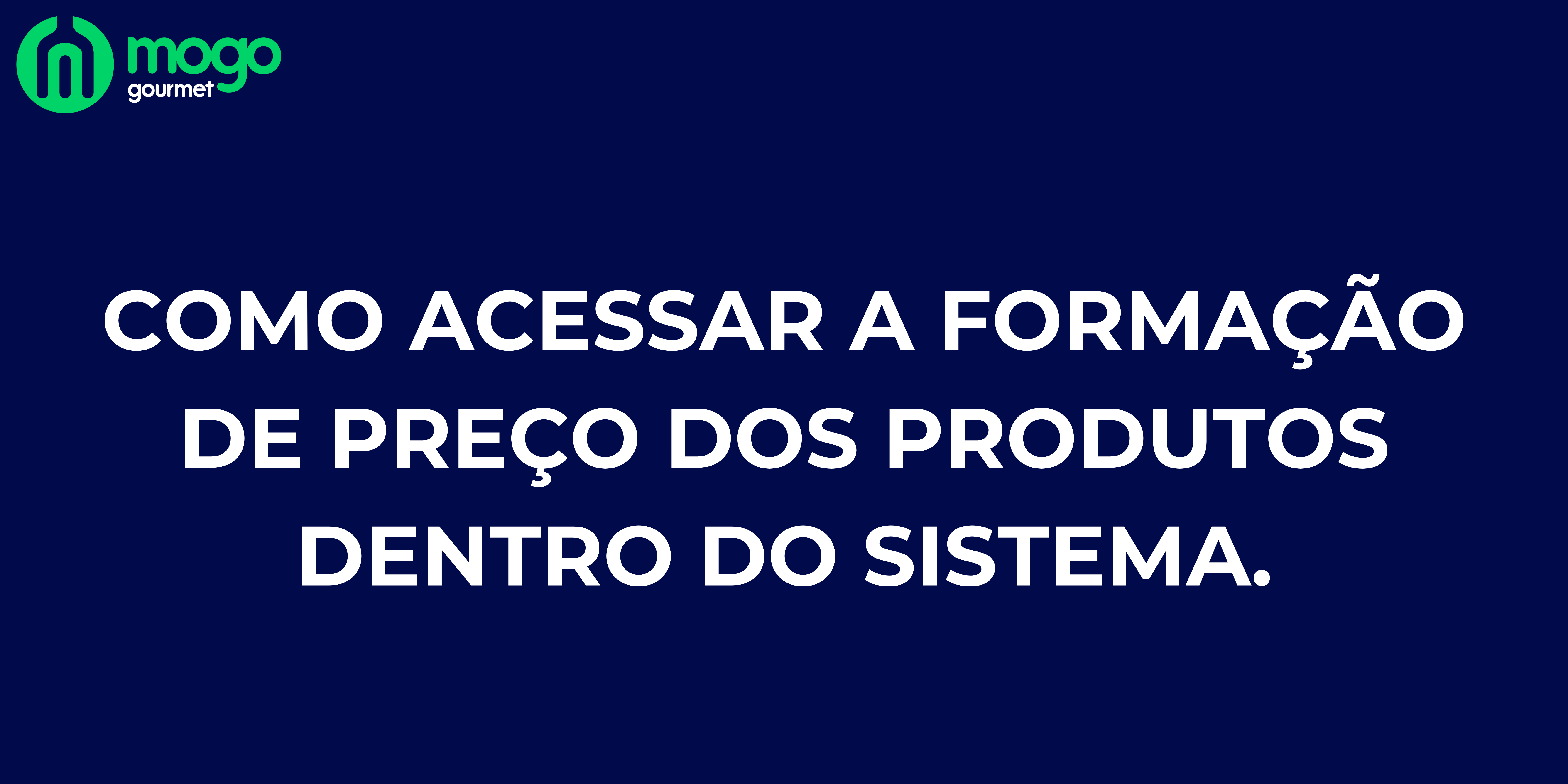 Como acessar a Formação de Preço dos produtos dentro do sistema