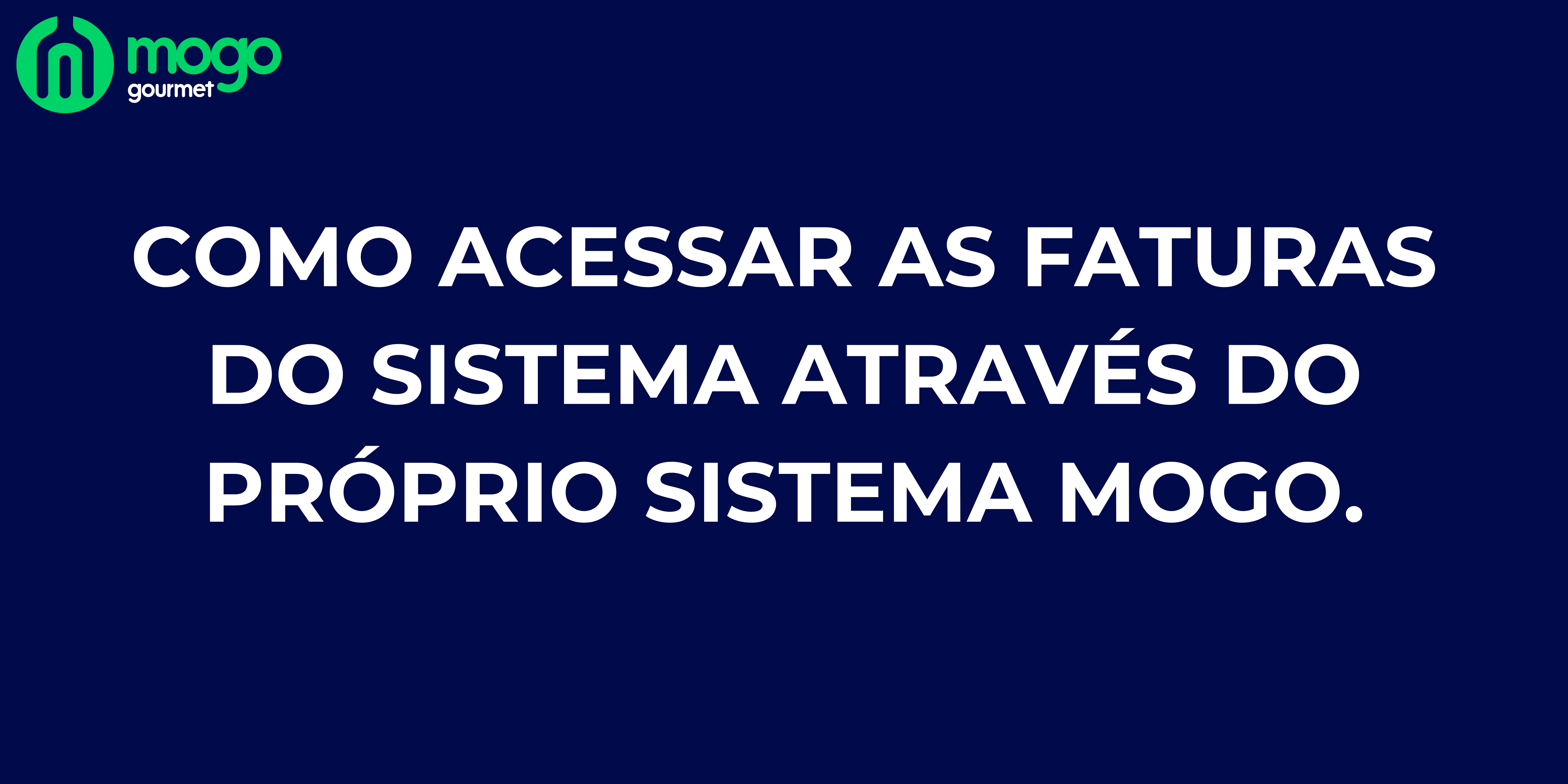 Como acessar as faturas do sistema através do Mogo