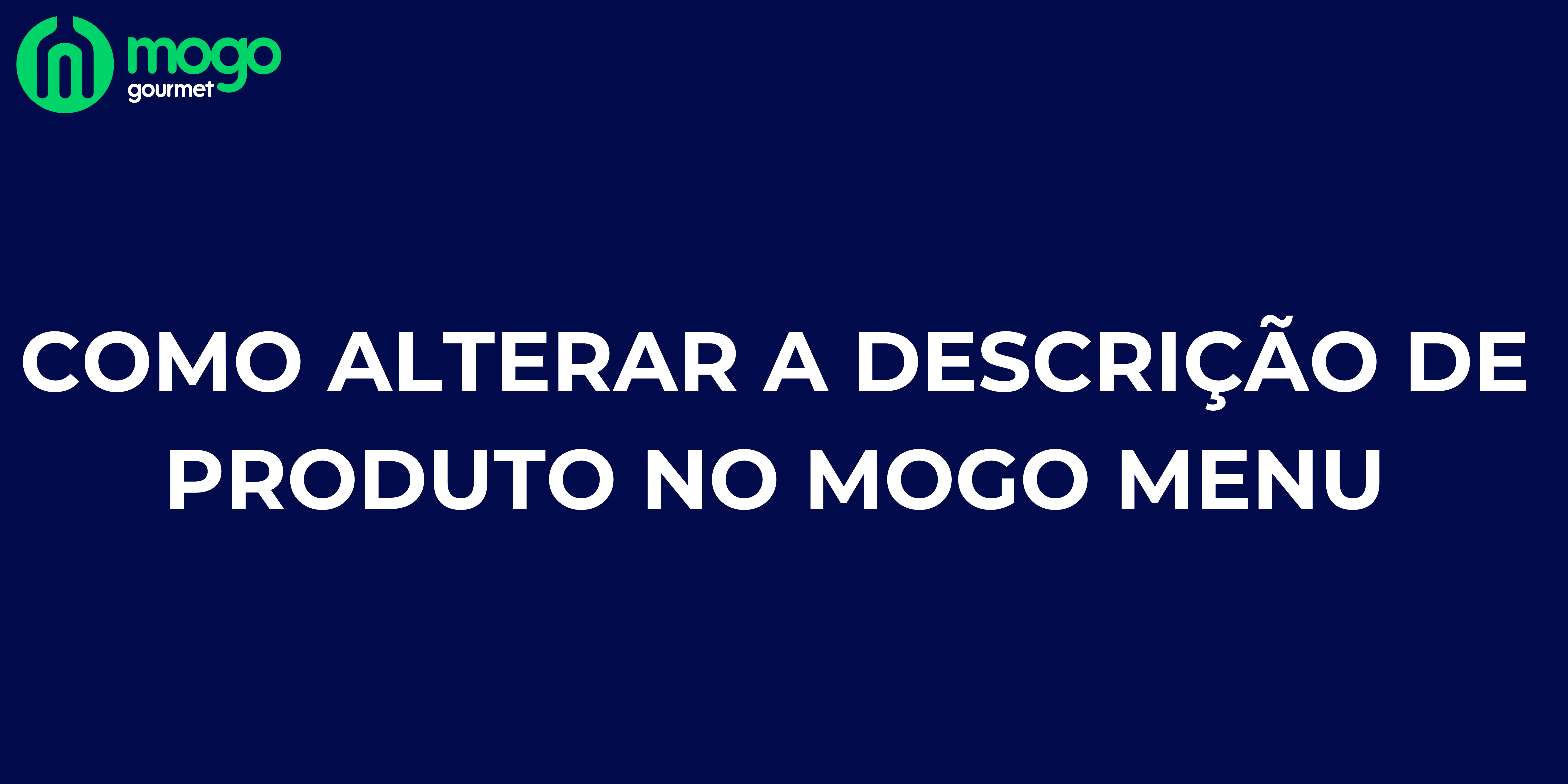 Como alterar a descrição de produto no mogo menu