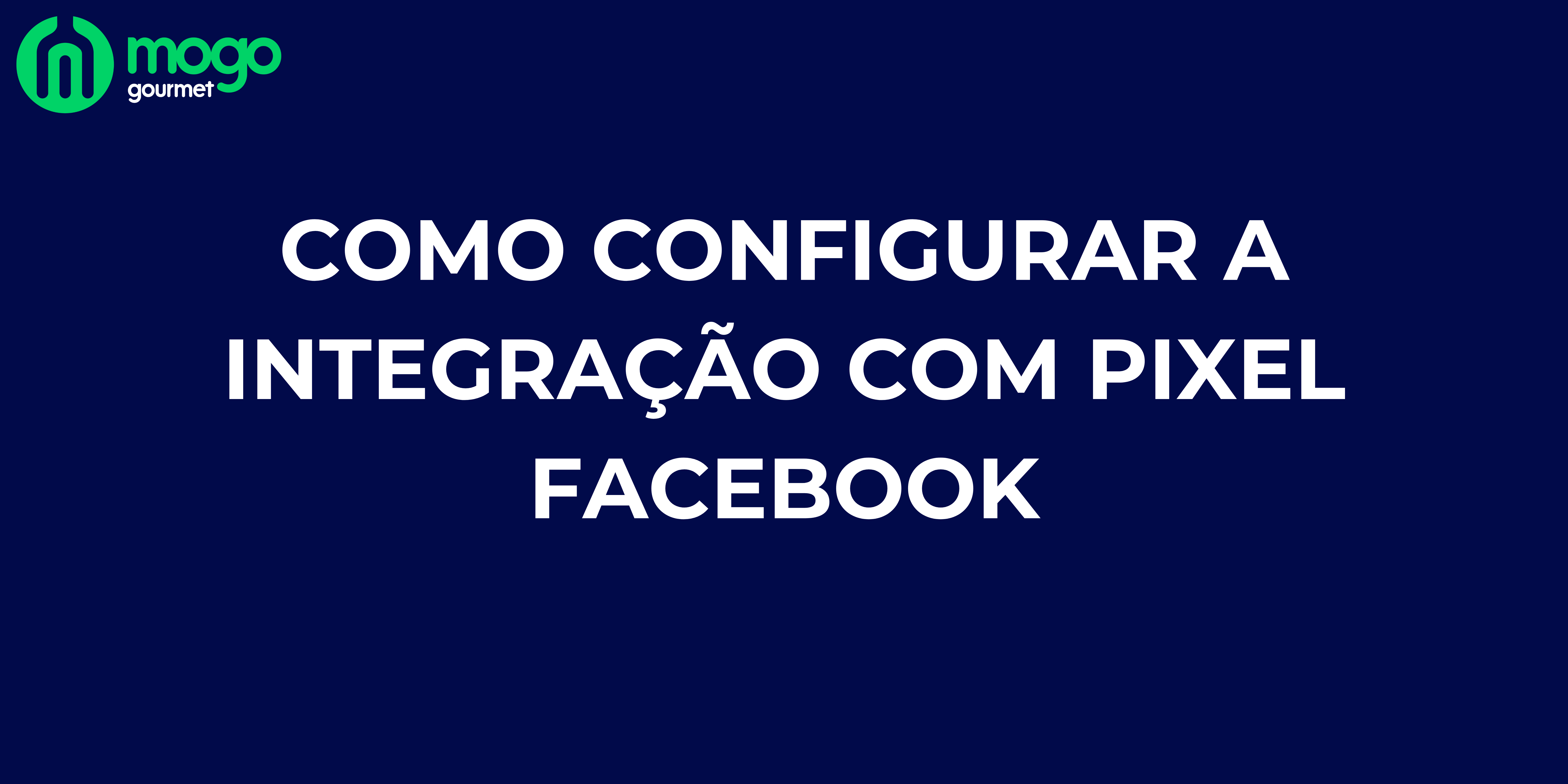 Como configurar a Integração com Pixel Facebook