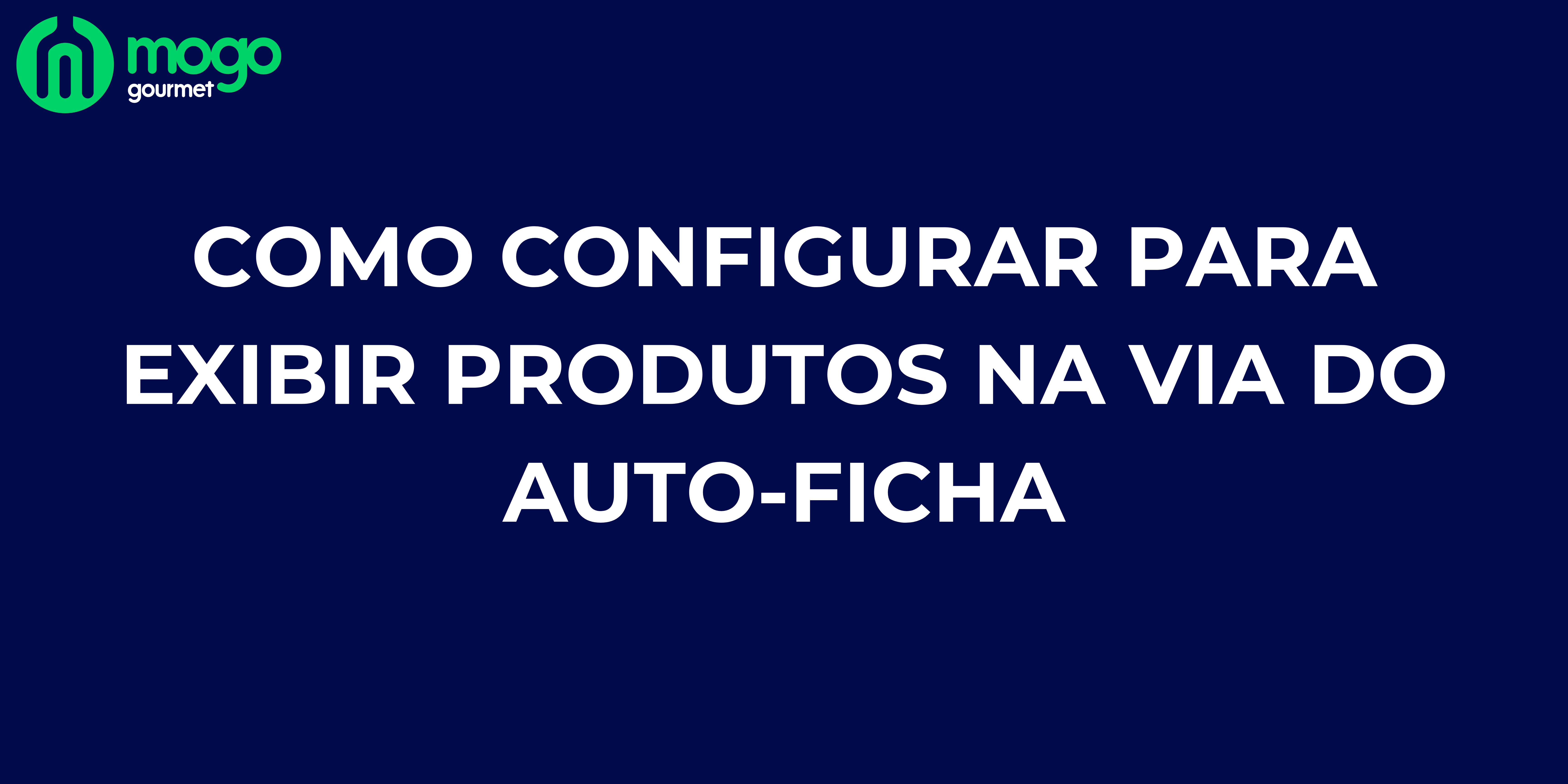 Como configurar para exibir produtos na via do Auto-Ficha